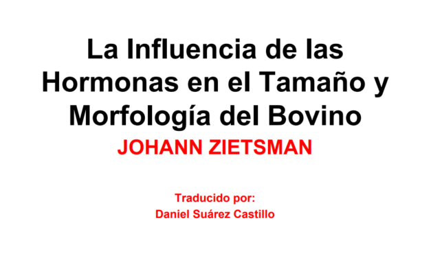 La Influencia de las Hormonas en el Tamaño y Morfología del Bovino JOHANN ZIETSMAN