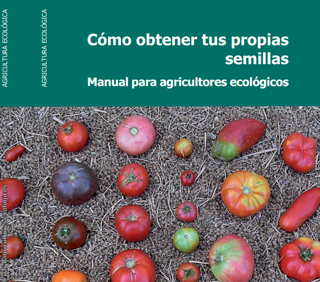 Cómo obtener tus propias semillas: Manual para agricultores ecológicos.